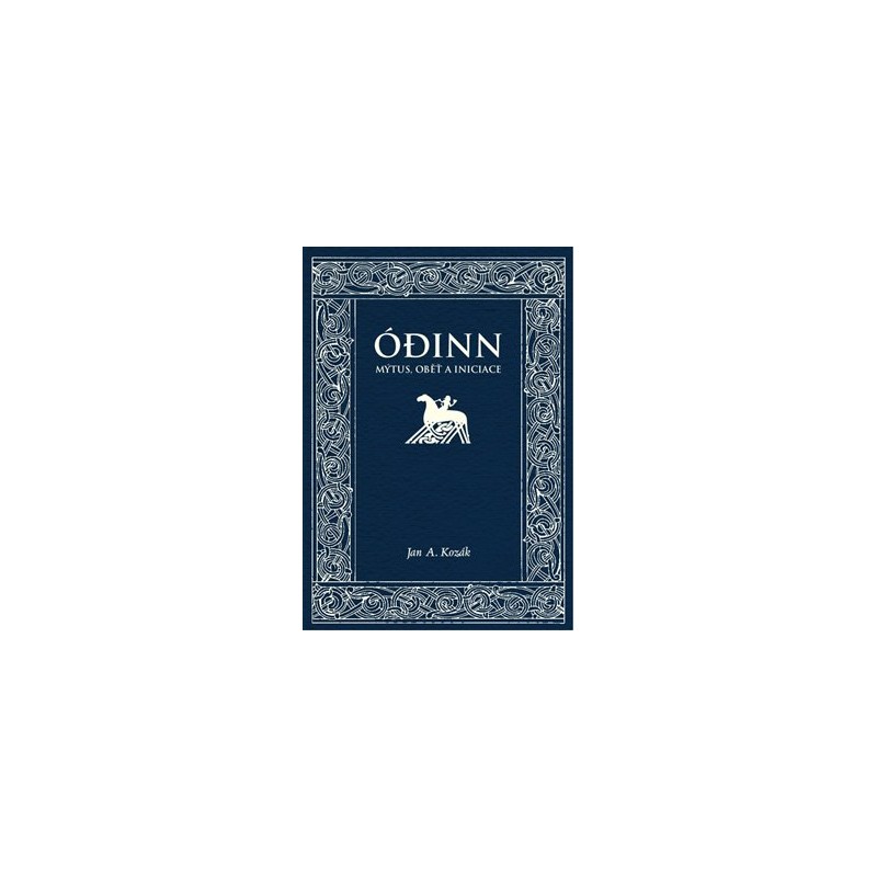 Ódinn. Mýtus, oběť, iniciace, Jan A. Kozák