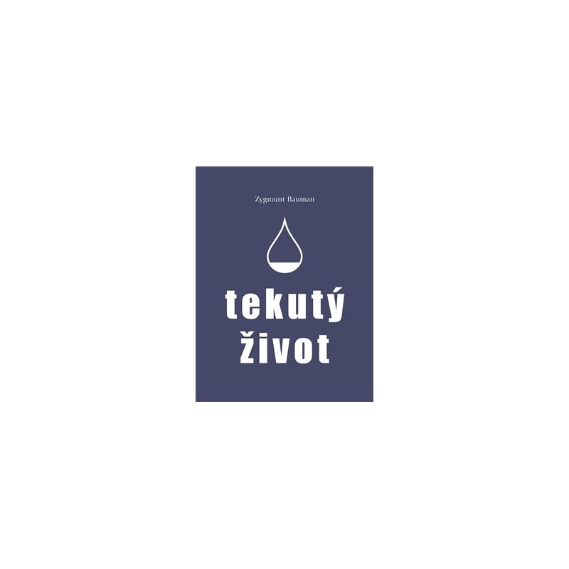 Tekutý život, Zygmunt Bauman